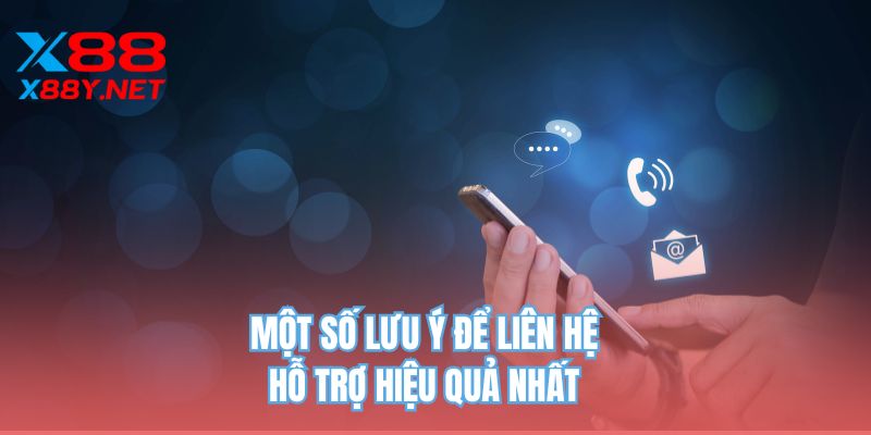 Một số lưu ý để liên hệ hỗ trợ hiệu quả nhất